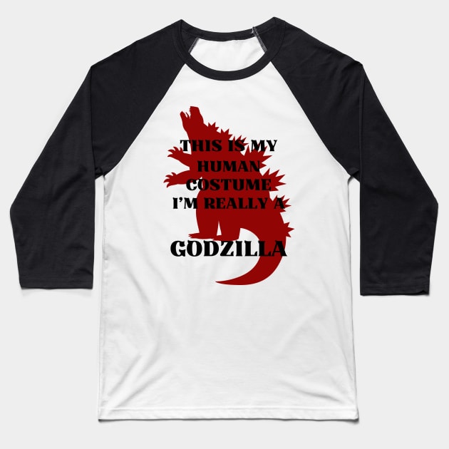 This Is My Human Costume I’m Really A GODZILLA Baseball T-Shirt by Introvert Home 